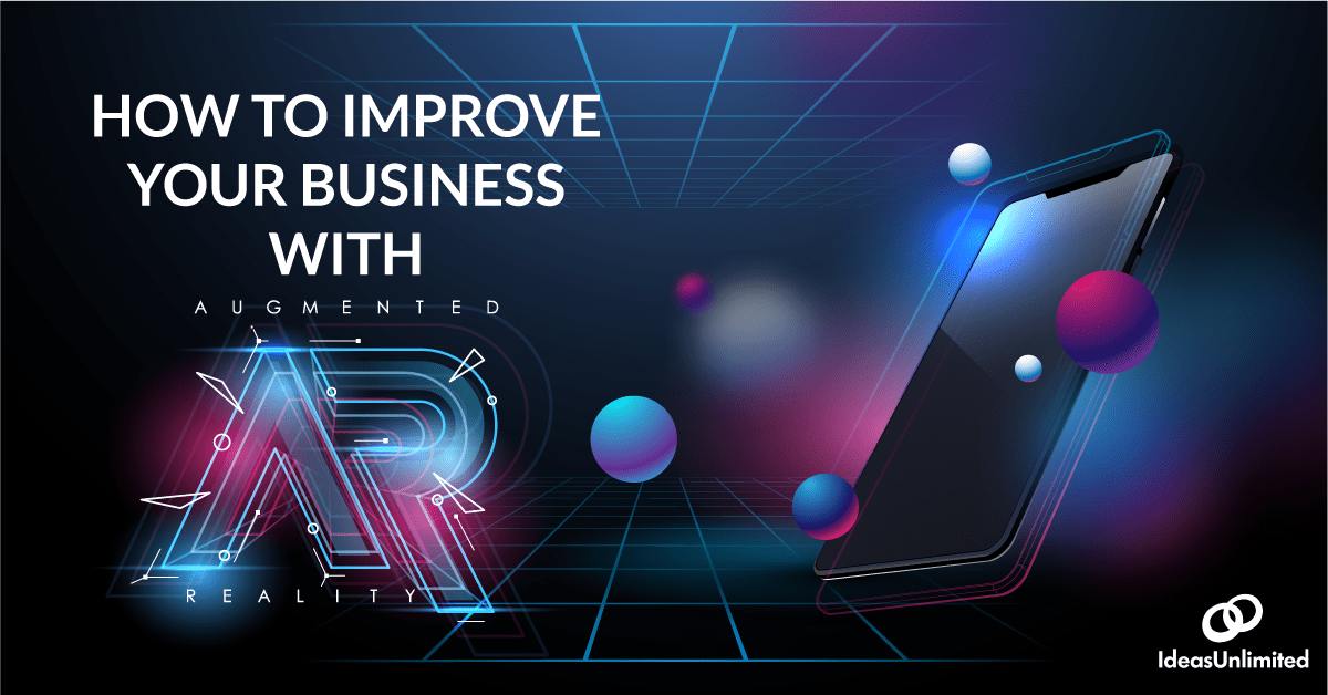 HOW TO IMPROVE YOUR BUSINESS WITH AUGMENTED REALITY