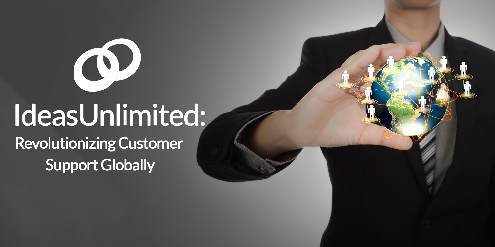 IdeasUnlimited: Revolutionizing customer support Golobally